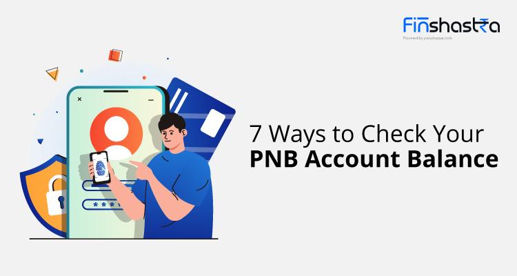 PNB Balance Check Number: इन 7 तरीकों की मदद से घर बैठे करें पीएनबी अकाउंट बैलेंस चेक