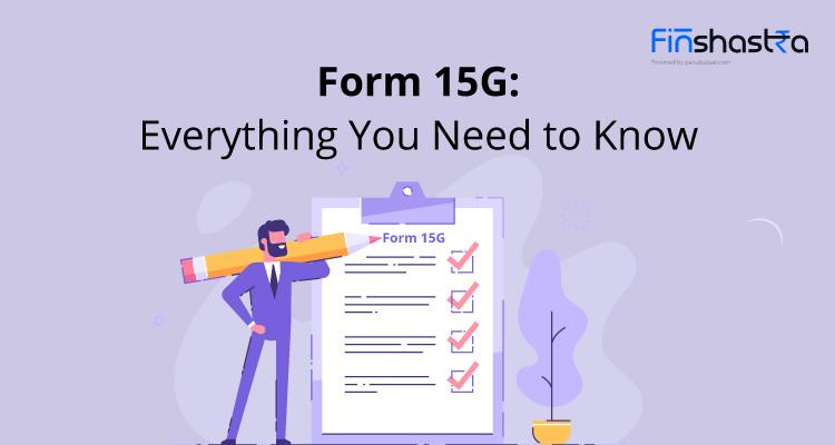 फॅार्म 15G क्या है और इसे कैसे डाउनलोड करें? जानें