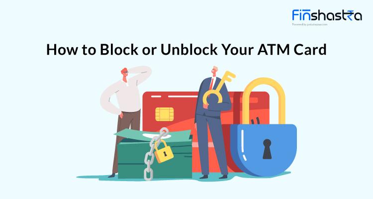 कैसे करें अपने ATM कार्ड को ब्लॉक और अनब्लॉक? जानें