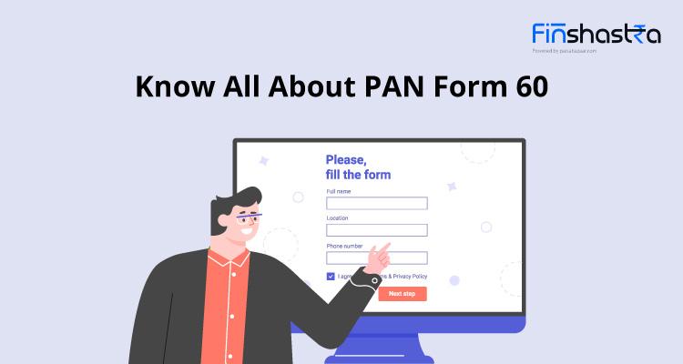फॉर्म 60: फॉर्म डाउनलोड से लेकर जमा करने तक का पूरा प्रोसेस जानिए