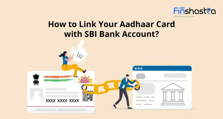 SBI- Aadhaar Link: इन 5 तरीकों से आधार को एसबीआई अकाउंट से करें लिंक