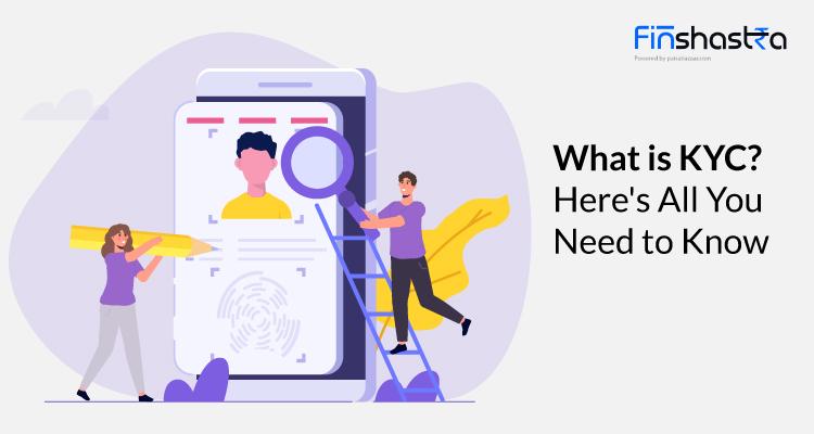 जानिए क्या होता है KYC और यह इतना महत्वपूर्ण क्यों है?