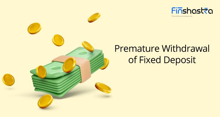 FD Premature Withdrawal: समय से पहले एफडी तोड़ने से क्या होता है? जानें