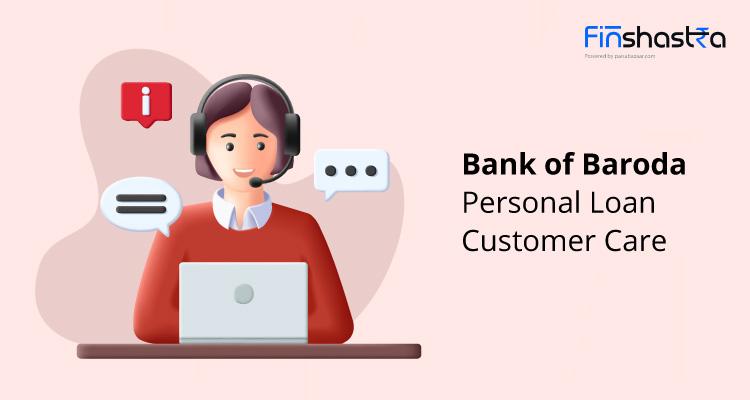 BOB कस्टमर केयर करेंगे पर्सनल लोन से जुड़ी आपकी सारी समस्याओं को हल