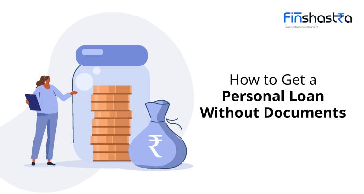 क्या दस्तावेज़ों या डॉक्यूमेंट्स के बिना मिल सकता है पर्सनल लोन