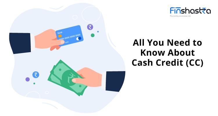 CC Loan – जानें क्या है कैश क्रेडिट लोन और कैसे उठा सकते हैं इसका लाभ